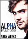 Alpha, Part 1 - Abby Weeks