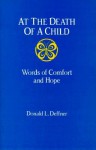 At the Death of a Child: Words of Comfort and Hope - Donald L. Deffner