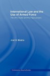 International Law and the Use of Armed Force - Westra Joel, James Gow, Rachel Kerr
