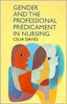 Gender and the Professional Predicament in Nursing - Celia Davies