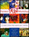 Painters Wild Workshop: 12 Master Artists Help Expand Your Creativity - Lynn Leon Loscutoff