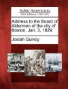 Address to the Board of Aldermen of the City of Boston, Jan. 3, 1829. - Josiah Quincy