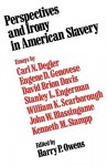 Perspectives and Irony in American Slavery - Harry P. Owens