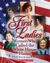 First Ladies: The Women Who Called The White House Home - Beatrice Gormley