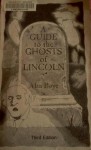 A Guide to the Ghosts of Lincoln - Alan Boye