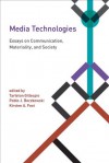 Media Technologies: Essays on Communication, Materiality, and Society (Inside Technology) - Tarleton Gillespie, Pablo J. Boczkowski, Kirsten A. Foot