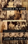 Trouble in Mind: Black Southerners in the Age of Jim Crow (Vintage) - Leon F. Litwack