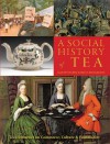 A Social History of Tea - Expanded Edition - Jane Pettigrew, Bruce Richardson