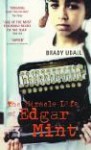 The Miracle Life Of Edgar Mint - Brady Udall