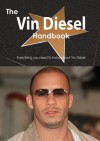 The Vin Diesel Handbook - Everything You Need to Know about Vin Diesel - Emily Smith