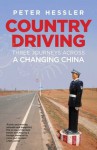 Country Driving: Three Journeys Across A Changing China - Peter Hessler