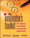 The Innovator's Toolkit: 50+ Techniques for Predictable and Sustainable Organic Growth - David Silverstein, Philip Samuel, Neil DeCarlo