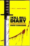 The Kill Bill Diary: The Making Of A Tarantino Classic As Seen Through The Eyes Of A Screen Legend - David Carradine