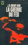 La guerre du feu - J.H. Rosny Aîné