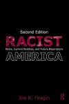 Racist America: Roots, Current Realities and Future Reparations Remaking America with Anti-Racist Strategies - Joe R. Feagin