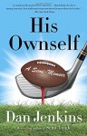 His Ownself: A Semi-Memoir (AnchorSports) - Dan Jenkins