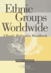 Ethnic Groups Worldwide: A Ready Reference Handbook - David Levinson