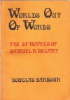 Worlds Out of Words: The SF Novels of Samuel R. Delany - Douglas Barbour