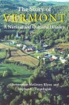 The Story of Vermont: a Natural and Cultural history - Christopher McGrory Klyza, Stephen C. Trombulak