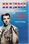Hero: The Life and Death of Audie Murphy - Charles Whiting