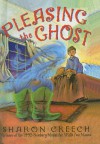 Pleasing the Ghost - Sharon Creech