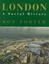 London: A Social History - Roy Porter