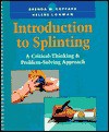 Introduction to Splinting: A Critical-Thinking & Problem-Solving Approach - Brenda M. Coppard, Helene Lohman