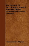 The Treasury of Sacred Song - Selected from the English Lyrical Poetry of Four Centuries - Francis Turner Palgrave