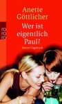 Wer ist eigentlich Paul? - Anette Göttlicher