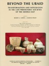 Beyond The Ubaid: Transformation And Integration In The Late Prehistoric Societies Of The Middle East - Robert A. Carter, Graham Philip