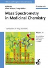 Mass Spectrometry in Medicinal Chemistry: Applications in Drug Discovery - Klaus T. Wanner, Klaus Wanner, Raimund Mannhold, Hugo Kubinyi, Georg Hofner