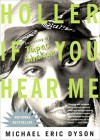 Holler If You Hear Me: Searching for Tupac Shakur - Michael Eric Dyson