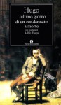 L'ultimo giorno di un condannato a morte - Victor Hugo, Franca Zanelli Quarantini, Adèle Hugo