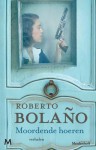 Moordende hoeren - Roberto Bolaño