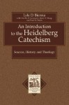 An Introduction to the Heidelberg Catechism: Sources, History, and Theology - Lyle D. Bierma, Charles D. Gunnoe Jr., Karin Y. Maag