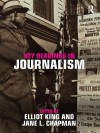 Key Readings in Journalism - Elliot King, Jane Chapman