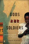 Gods and Soldiers: The Penguin Anthology of Contemporary African Writing - Rob Spillman