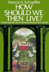 How Should We Then Live? - Francis August Schaeffer, Jack Schaffer