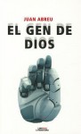 El gen de Dios - Juan Abreu