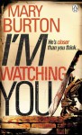 I'm Watching You - Mary Burton