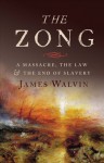 The Zong: A Massacre, the Law and the End of Slavery - James Walvin