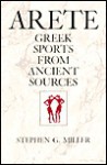 Arete: Greek Sports from Ancient Sources, Expanded edition - Stephen G. Miller