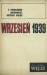 Wrzesień 1939 - Melchior Wańkowicz, Andrzej Wielowieyski, Leszek Moczulski, Roman Abraham, Zygmunt Beczkowicz, Tadeusz Caspaeri-Chraszczewski, Henryk Jackiewicz, Wojciech Kętrzyński, Roman Podbielski, Bohdan Skaradziński, Restytut W. Staniewicz, Halszka Szołdrska, Zdzisław Szpakowsk