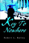 Key to Nowhere - Robert L. Bailey