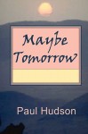 Maybe Tomorrow - Paul Hudson