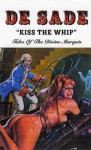 Kiss the Whip: Tales of the Divine Marquis - Robert Bloch, Jeremy Reed