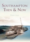 Southampton Then & Now - Penny Legg, Legg