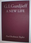 G.I.Gurdjieff: A New Life - Paul Beekman Taylor