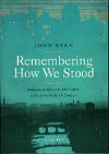 Remembering How We Stood: Bohemian Dublin at the Mid-Century - John Ryan