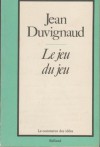 Le jeu du jeu (Le Commerce Des Idees) (French Edition) - Jean Duvignaud